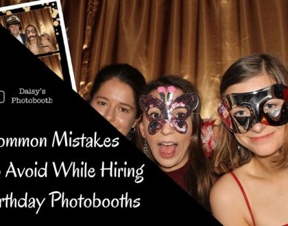 Some Very Common Mistakes to Avoid While Hiring Birthday Photobooths