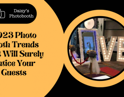 2023 Photo Booth Trends That Will Surely Entice Your Guests